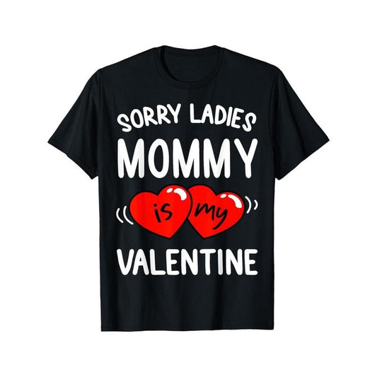 "Sorry Ladies, Mommy Is My Valentine" Men's T-Shirt - 100% Cotton, Breathable & Soft, Ideal for Casual Wear or Special Occasions made in usa