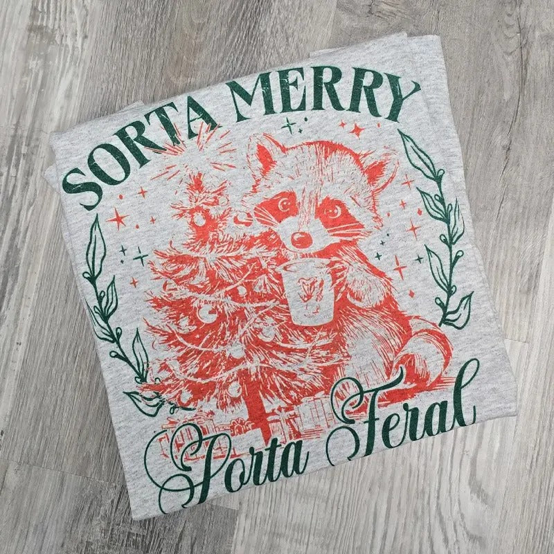 Sorta Merry Sorta Feral Graphic Tee or Sweatshirt Hoodie | HypeDripTees.com