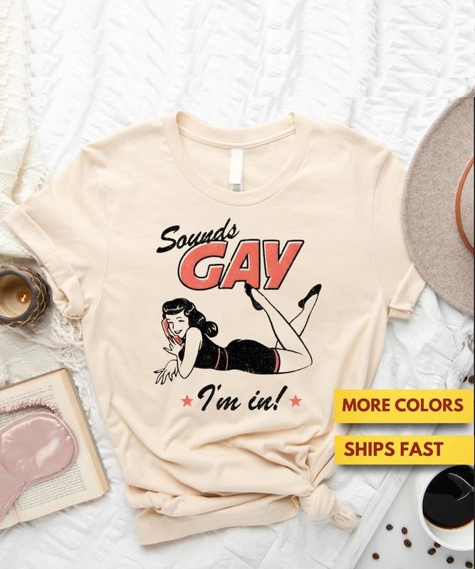 Sounds Gay I'm In Retro Style T Shirt Hoodie Sweater, Funny Queer Girl Shirt, Lesbian Funny Premium Ultra Soft T-Shirt...