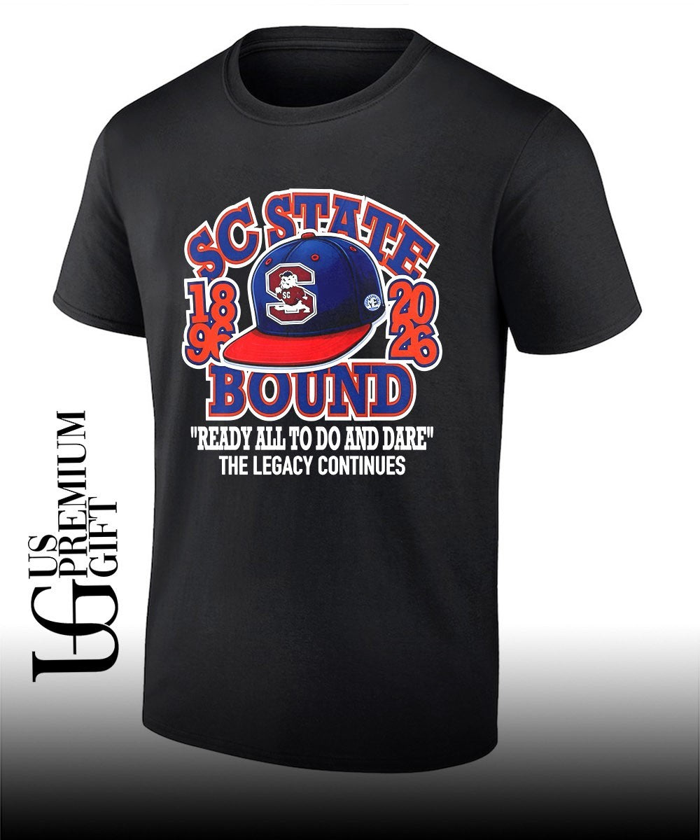 South Carolina State Bulldogs Bound hat ready all to do and dare the legacy continues 1896-2026 shirt