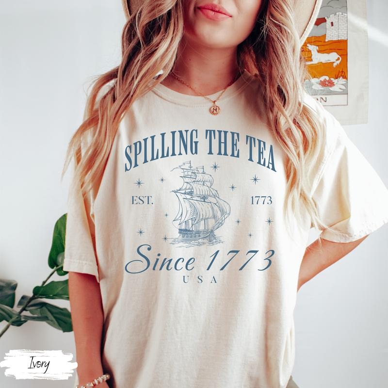 Spilling The Tea Since 1773 T Shirt Hoodie Sweater 4th Of July Shirt Patriotic Tee Usa Shirt Boston Tea Party Fourth Of...