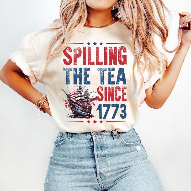 Spilling The Tea Since 1773 T Shirt Hoodie Sweater American Freedom Shirt Patriotic Freedom Shirt Retro 4th Of July Shirt...