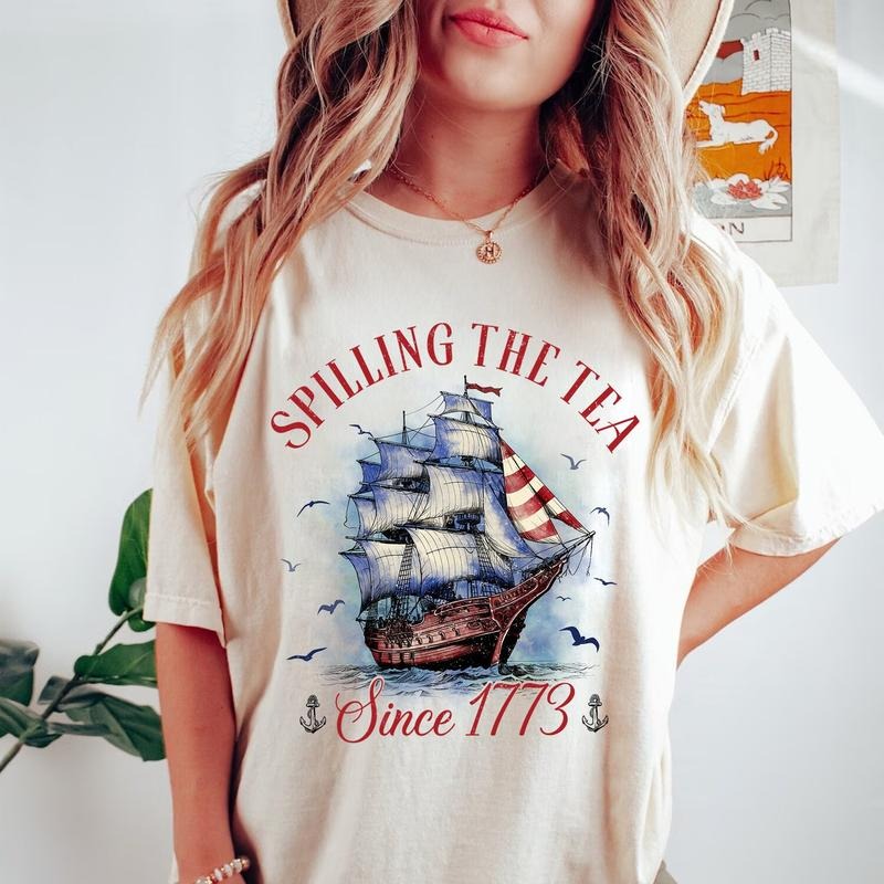 Spilling The Tea Since 1773 T Shirt Hoodie Sweater Funny 4th Of July Shirt Independence Day T-shirt Patriotic Shirt Usa T...