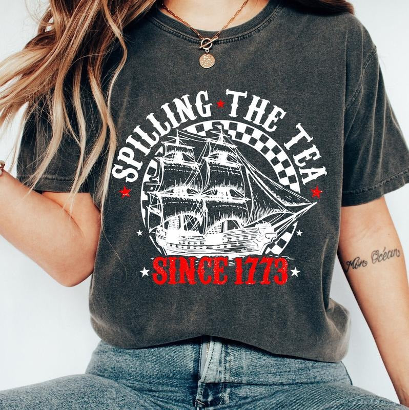Spilling The Tea Since 1773 T Shirt Hoodie Sweater Funny 4th Of July Shirt Independence Day T-shirt Patriotic Shirt Usa...