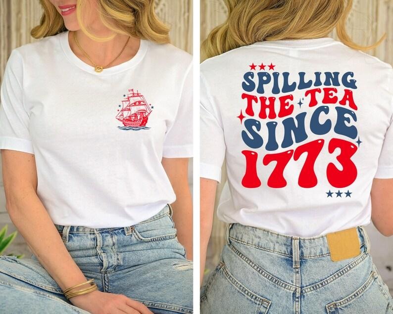 Spilling The Tea Since 1773 T Shirt Hoodie Sweater, Funny 4th of July Shirt, Patriotic Shirt, Fourth of July Tee, Boston...