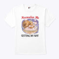 Squirrel Normalize Me Getting My Way T Shirt