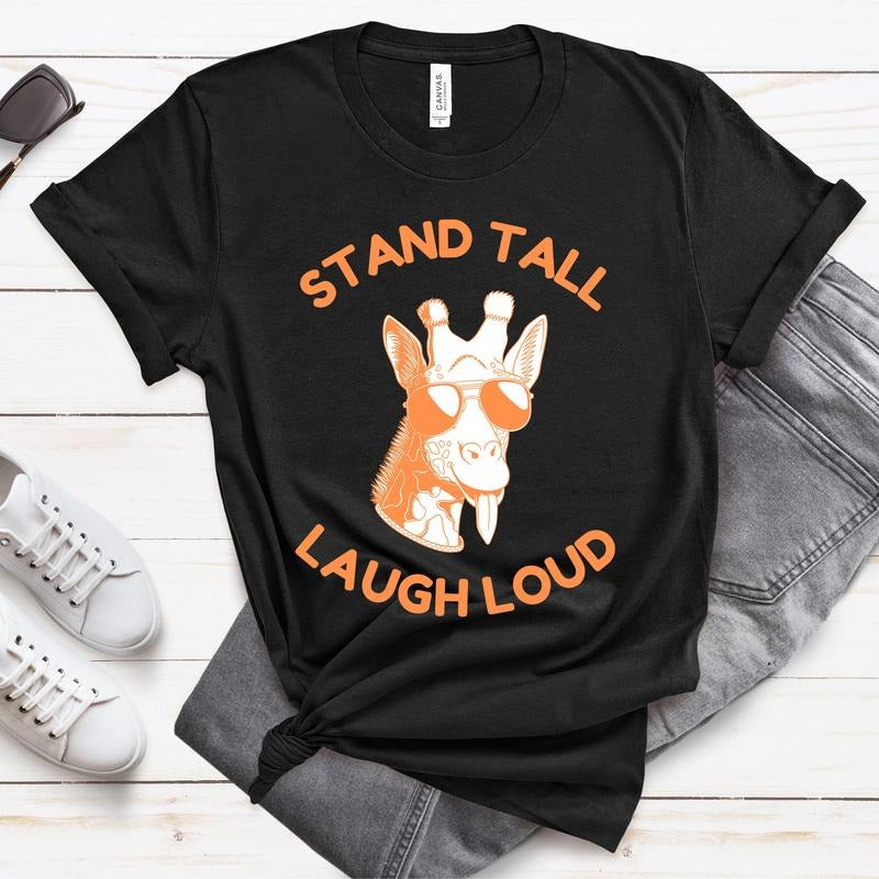 Stand Tall Laugh Loud Unisex Tshirt Funny Giraffe Tshirt Birthday Tee Gift Tshirt Hoodie, Sweatshirt | HypeDripTees.com