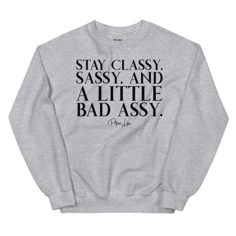 Stay Classy, Sassy, And A Little Bad Assy Graphic Crewneck Sweatshirt T-Shirts, Hoodie | HypeDripTees.com