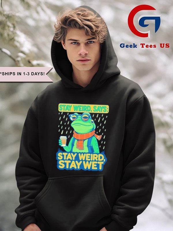 Stay weird says stay weird stay wet portland frog protest shirt
