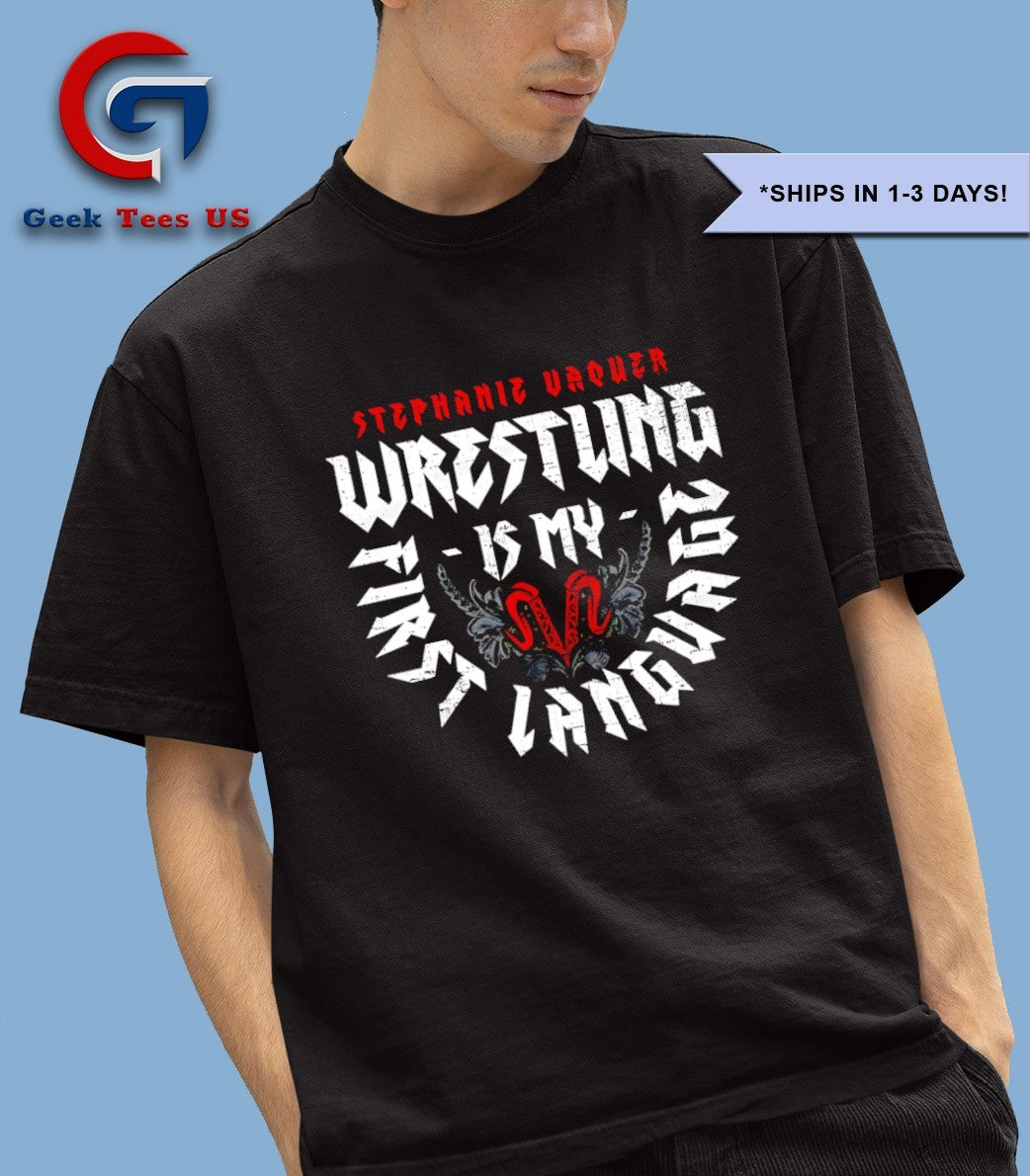 Stephanie Vaquer Wrestling is my First Language T-shirt
