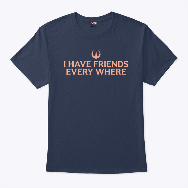 Stephen Colbert I Have Friends Everywhere T Shirt