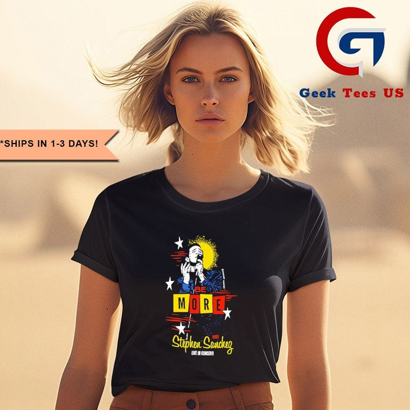 StephenSanchez Be More shirt