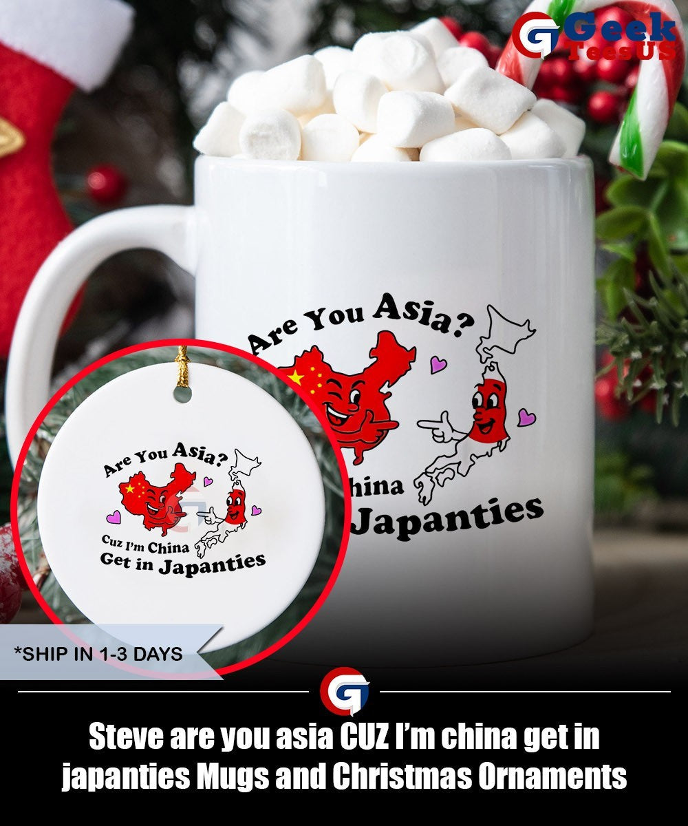 Steve are you asia CUZ I’m china get in japanties shirt