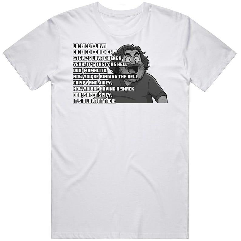 Steves Lava Chicken Song Lyrics Funny Movie Fan Gift T Shirt Hoodie, Sweatshirt | HypeDripTees.com