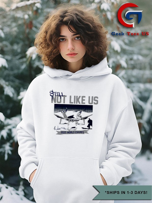 Still not like us Los Angeles Dodgers baseball 2025 World Champs signature shirt