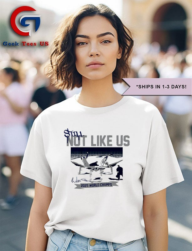 Still not like us Los Angeles Dodgers baseball 2025 World Champs signature shirt