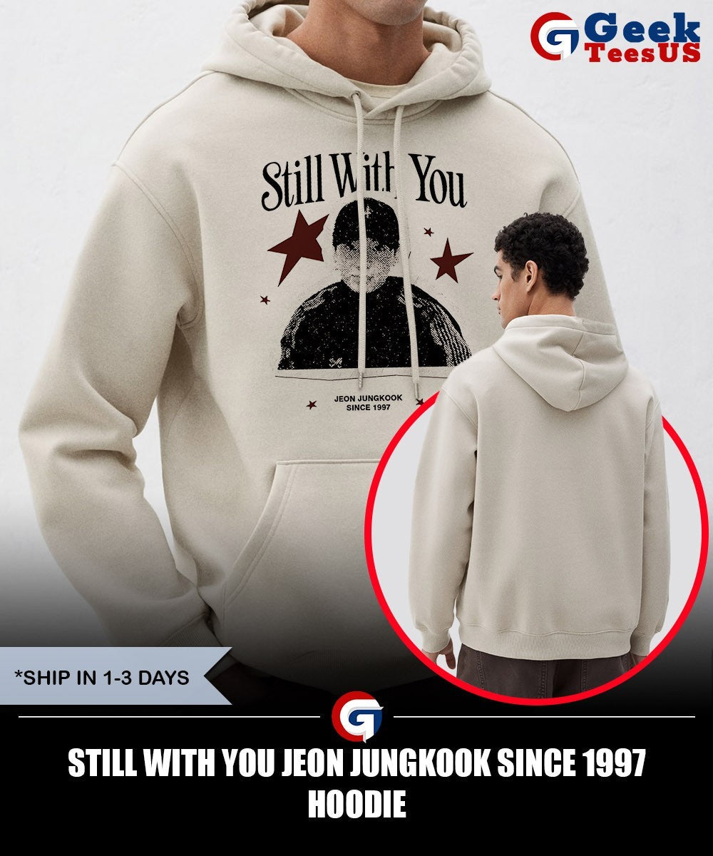 Still with you Jeon Jungkook since 1997 shirt