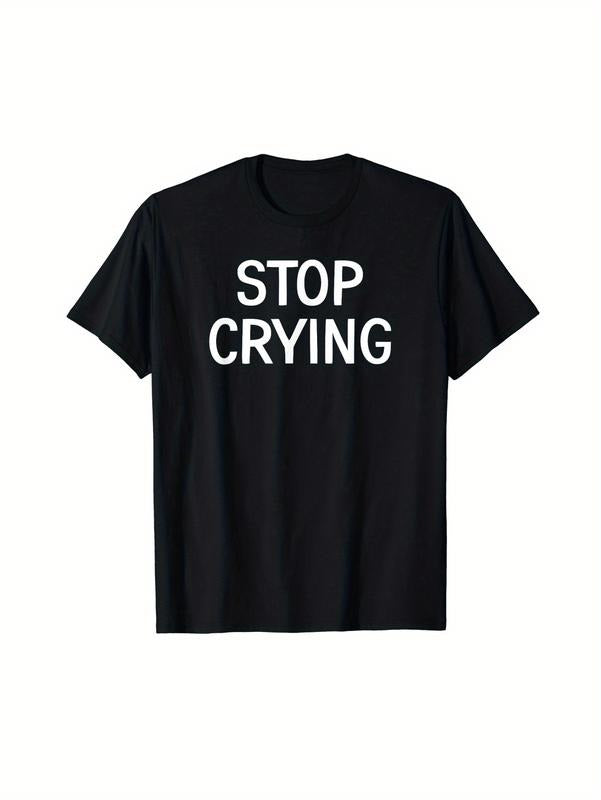 Stop Crying Graphic Men's T-Shirt