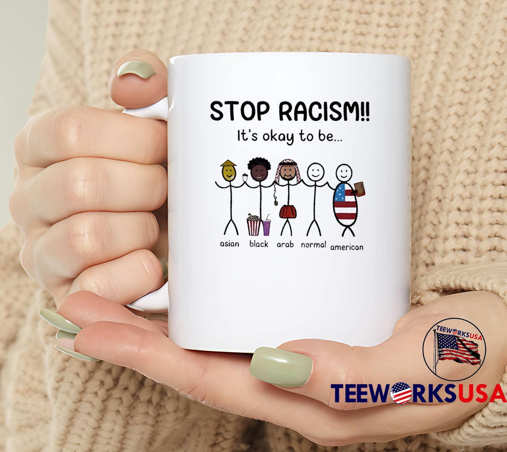 Stop Racism It is Okay to be Asian Black Arab Normal American T-Shirt