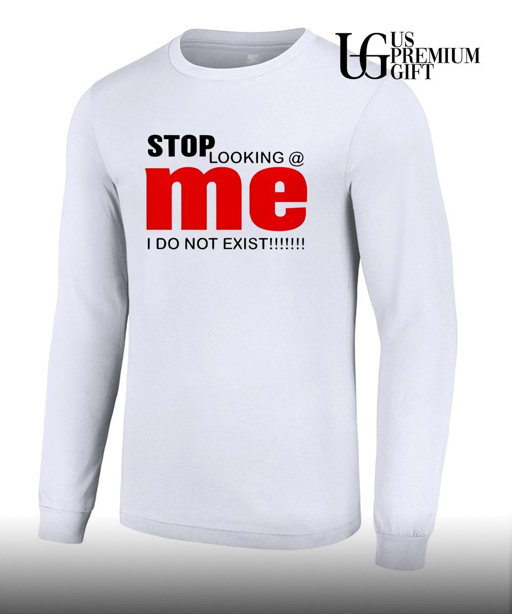 Stop looking me I do not exist shirt