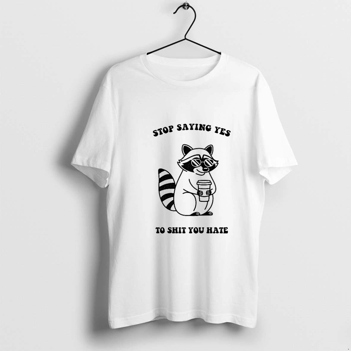 Stop Saying Yes To Shit You Hate Raccoon Tshirts Sweater Hoodie, Sweatshirt | HypeDripTees.com