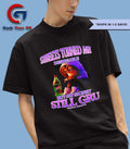 Streets turned me despicable Minions but my money still gru shirt