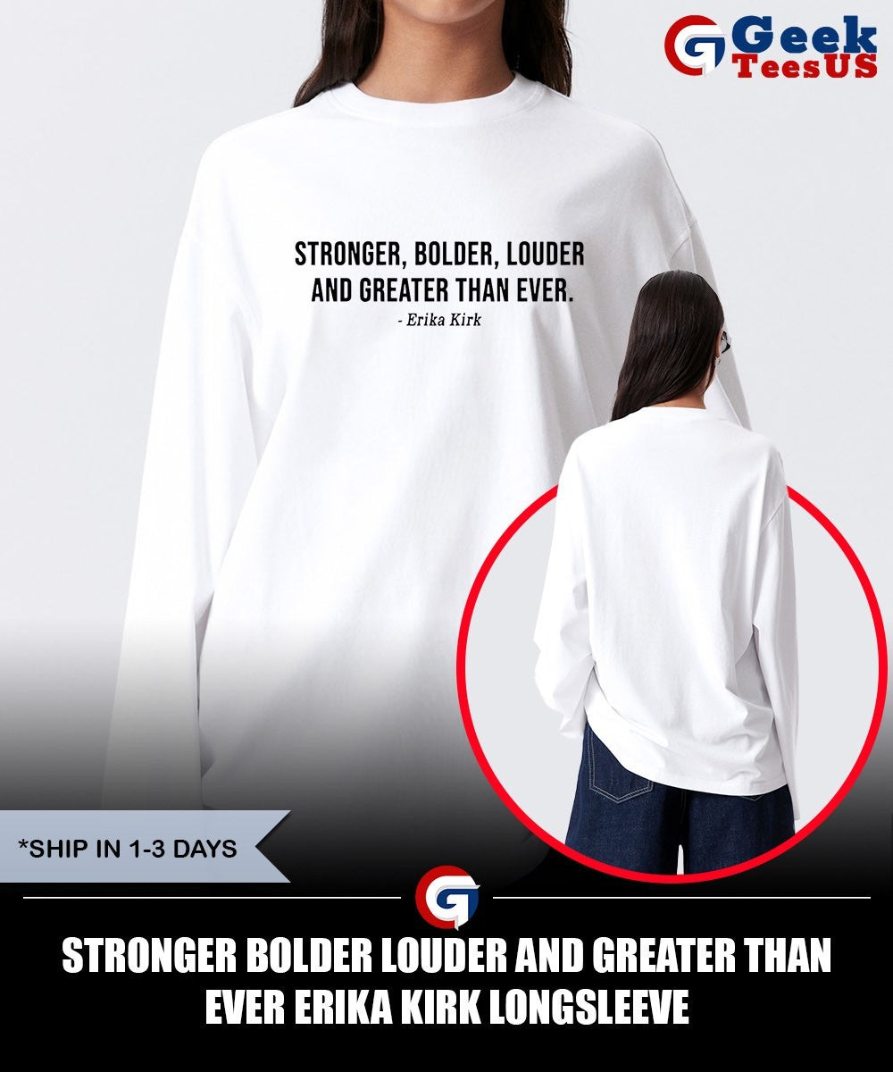 Stronger bolder louder and greater than ever Erika Kirk shirt