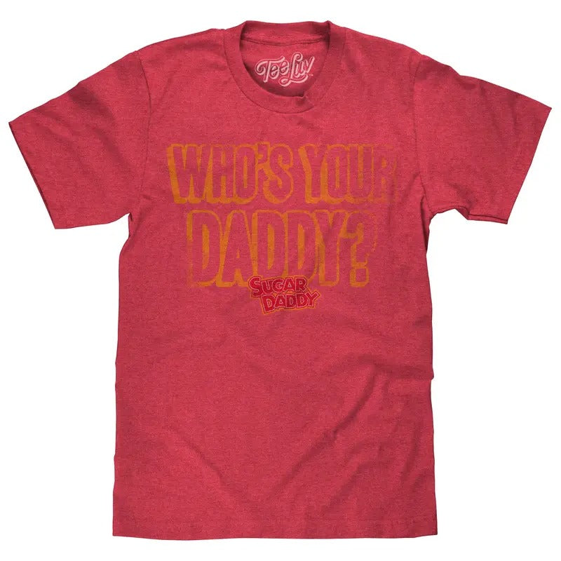 Sugar Daddy Who's Your Daddy? T-Shirt - Red Hoodie, Sweatshirt | HypeDripTees.com