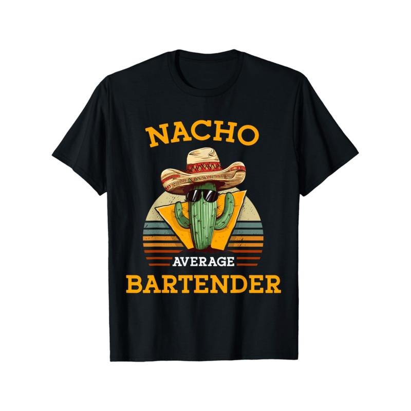 Summer Tshits Nacho Average Bartender Mixologist Joke Funny Barkeeper Men T-Shirt Graphic Graphic Tees Hoodie, Sweatshirt