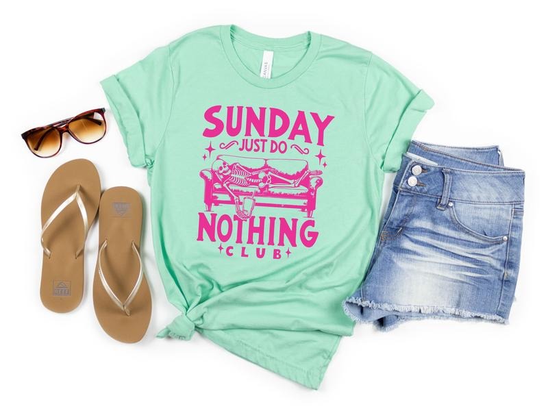 Sunday is Do Nothing Top (T-Shirt, Sweatshirt, & Hoodie) | HypeDripTees.com