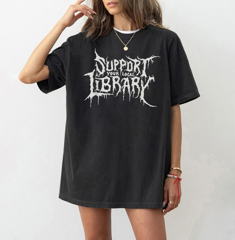 Support Your Local Library Shirt, Library Shirt, Death Gothic Print, Librarian Gift Hoodie, Sweatshirt | HypeDripTees.com