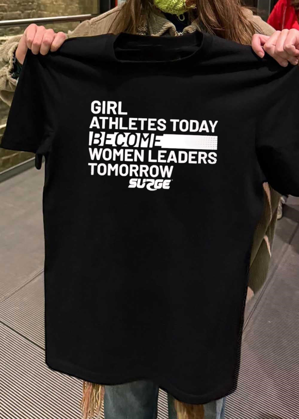 Surge Apparel Girl Athletes Today Become Women Leaders Tomorrow T-Shirt