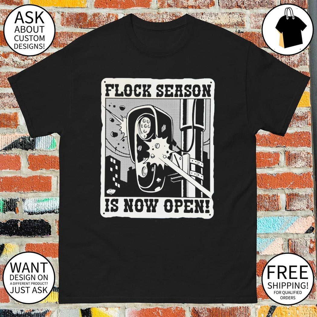 Surveillance camera vandalism Flock Season is now open shirt