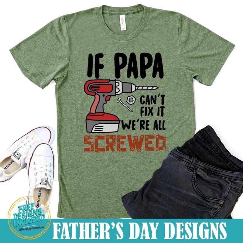 If Papa Can't Fix It T Shirt/ Hoodie/Sweater We're All Screwed T Shirt/ Hoodie/Sweater Fixdad Tools Best Dad Ever Dad...