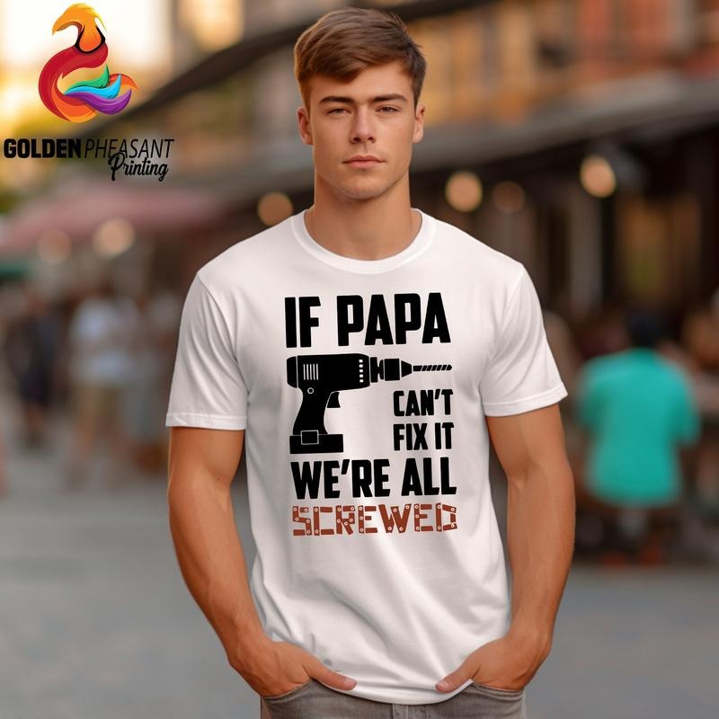 If Papa Can't Fix It We're All Screwed Shirt/T-shirt/Hoodie/Sweater Funny Dad Shirt Father's Day Shirt Gift For Dad Funny...