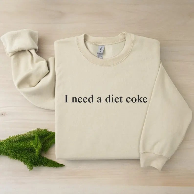 I Need A Diet Crewneck T-Shirt/Sweatshirt 2024 - Unisex Style, 100% Cotton - Menswear, Top t shirt Hoodie | HypeDripTees.com