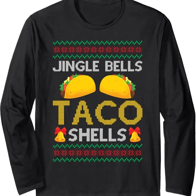 Tacos - Jingle Bells Taco Shells - Saying Ugly Christmas Long Sleeve T-Shirt Hoodie, Sweatshirt | HypeDripTees.com