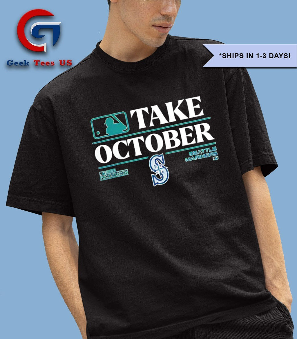 Take October Postseason 2025 Seattle Mariners MLB Playoffs shirt