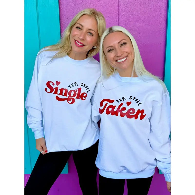 Taken or Single White Sweatshirt T-Shirts, Hoodie | HypeDripTees.com