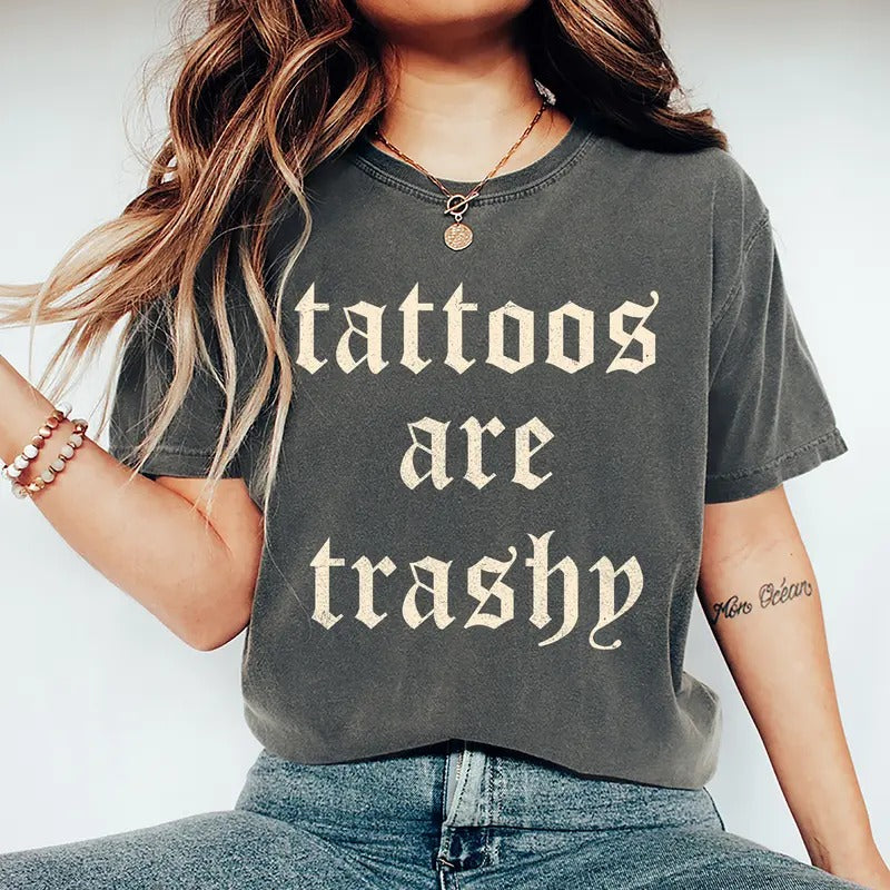 Tattoos Are Trashy Shirt, Sarcastic Shirt, Adult Humor Tee, Tattoos Are Stupid, Sassy Gift Hoodie, Sweatshirt