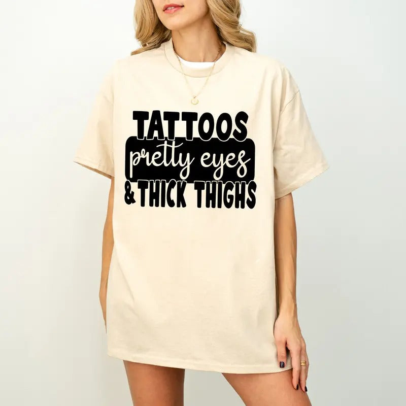 Tattoos Pretty Eyes And Thick Thighs Shirt And Sweatshirt, Funny Mom  Shirt, Thick Thighs Shirt, Pretty Eyes Shirt,...