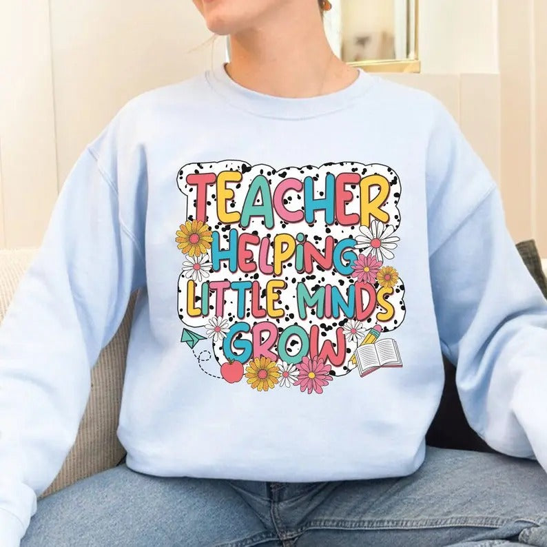 Teacher Helping Little Minds Grow Sweatshirt, Kindergarten Teacher, Kindergarten Back To School, Kindergarten Gift,...