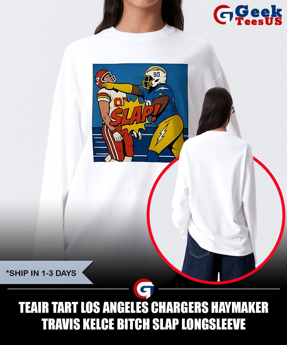 Teair Tart Los Angeles Chargers haymaker Travis Kelce bitch slap shirt