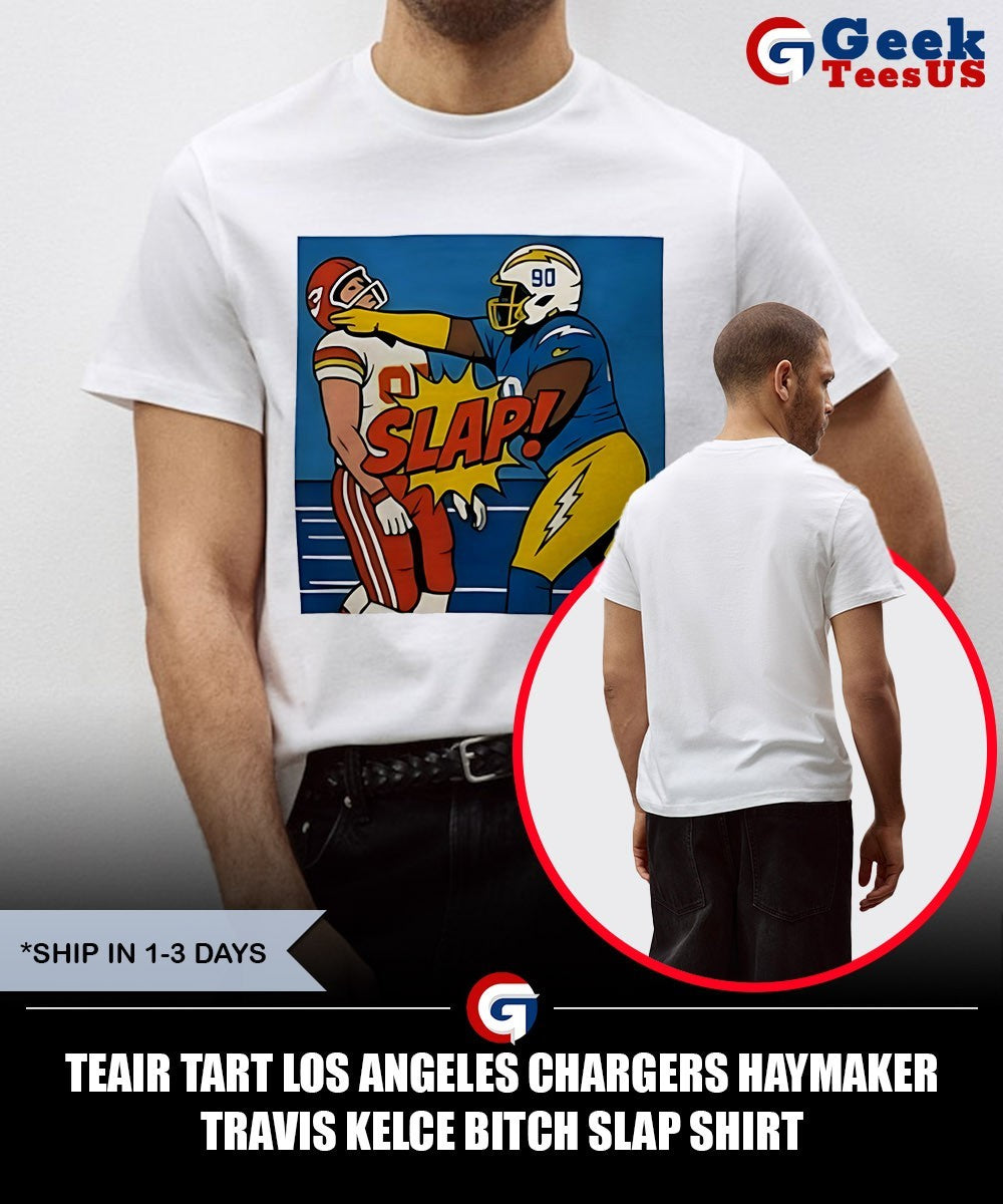 Teair Tart Los Angeles Chargers haymaker Travis Kelce bitch slap shirt