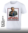 Ted Knight I want you to have your pets spayed or neutered shirt
