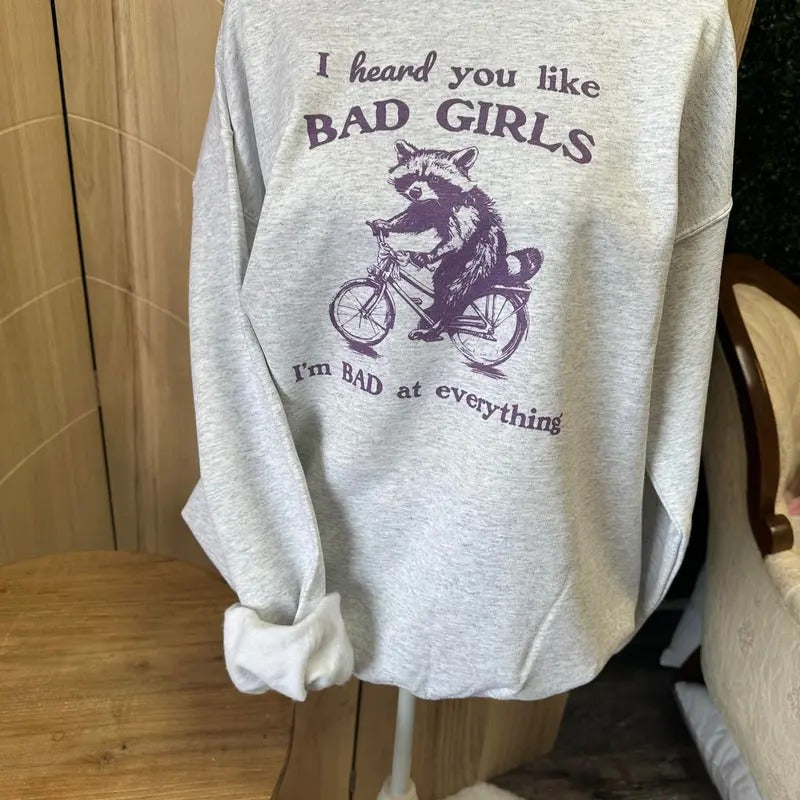 I Heard You Like Bad Girls Sweatshirt or Tee - Unisex Sweatshirt / Tee