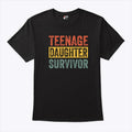 Teenage Daughter Survivor T Shirt