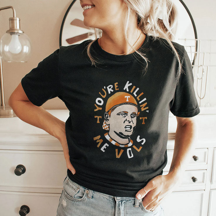 Tennessee Volunteers You’re Killing Me Vols Shirt