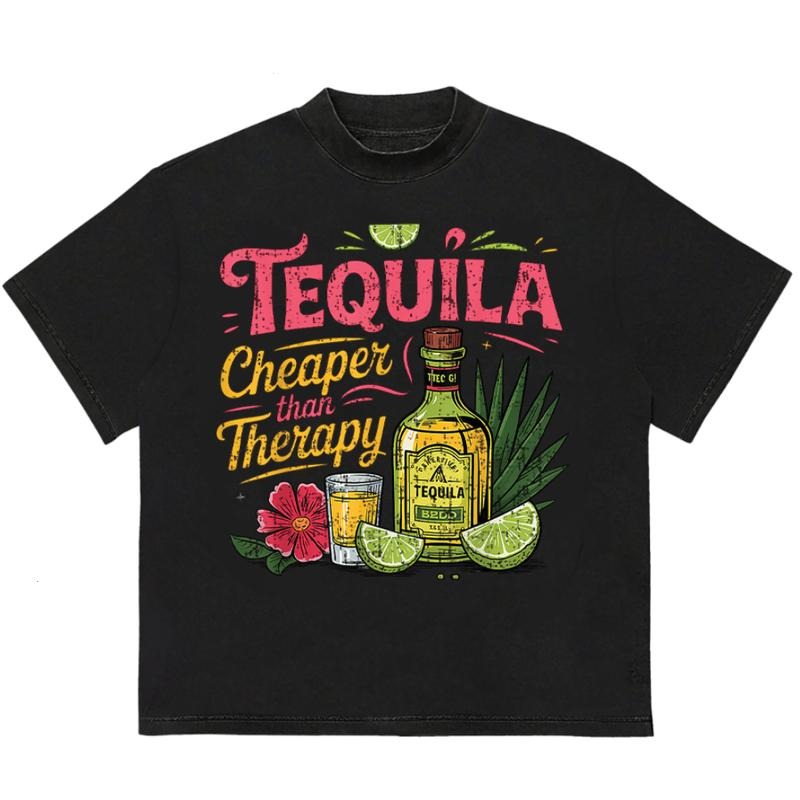 Tequila Cheaper Than Therapy T-Shirt Ultimate Gift for Fans Graphic Tees for Him and Her Hoodie, Sweatshirt