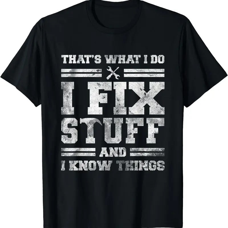 That's What I Do I Fix Stuff And I Know Things Funny Saying Short Sleeve T-Shirt | Unisex Cotton Tee Gifts Hoodie, Sweatshirt